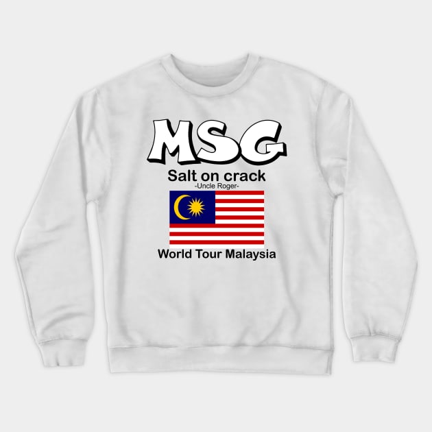 MSG, Salt on crack - Uncle Roger World Tour Malaysia Crewneck Sweatshirt by kimbo11